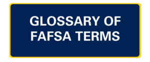 Glossary of FAFSA Terms